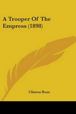 A Trooper Of The Empress (1898) de Clinton Ross