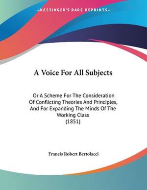 A Voice For All Subjects de Francis Robert Bertolacci