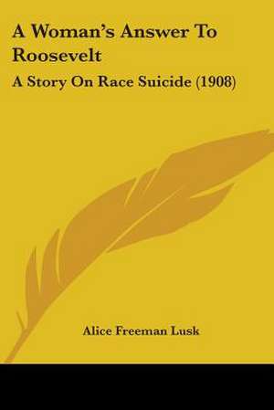 A Woman's Answer To Roosevelt de Alice Freeman Lusk