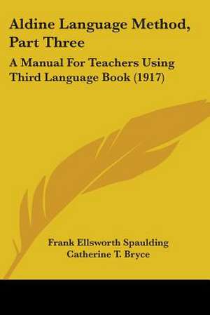 Aldine Language Method, Part Three de Frank Ellsworth Spaulding