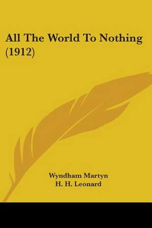 All The World To Nothing (1912) de Wyndham Martyn