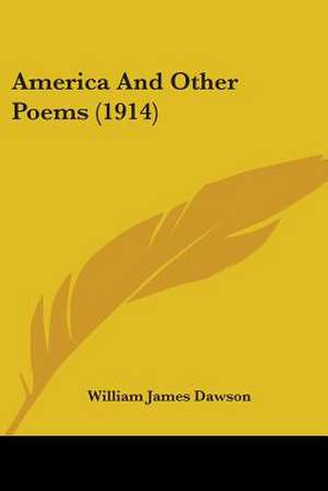 America And Other Poems (1914) de William James Dawson