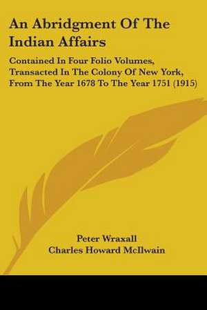 An Abridgment Of The Indian Affairs de Peter Wraxall