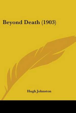 Beyond Death (1903) de Hugh Johnston