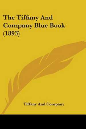 The Tiffany And Company Blue Book (1893) de Tiffany And Company