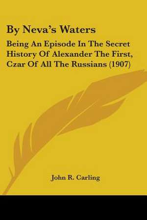 By Neva's Waters de John R. Carling