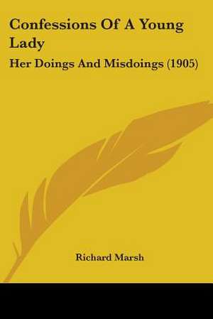 Confessions Of A Young Lady de Richard Marsh