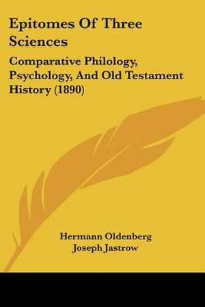 Epitomes Of Three Sciences de Hermann Oldenberg