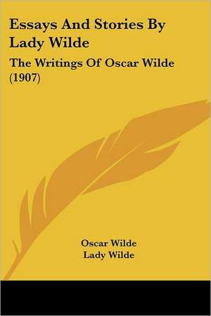 Essays And Stories By Lady Wilde de Oscar Wilde