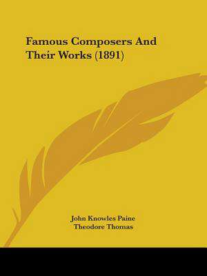 Famous Composers And Their Works (1891) de Karl Klauser