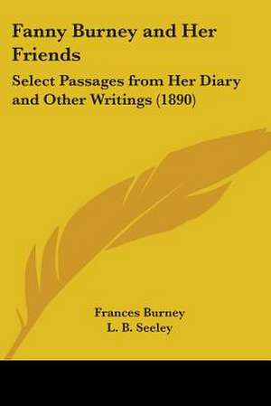 Fanny Burney and Her Friends de Frances Burney