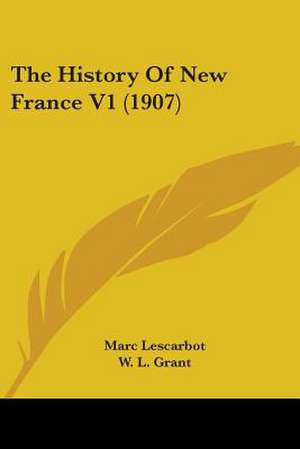 The History Of New France V1 (1907) de Marc Lescarbot