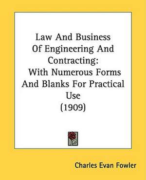 Law And Business Of Engineering And Contracting de Charles Evan Fowler