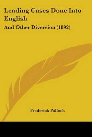 Leading Cases Done Into English de Frederick Pollock