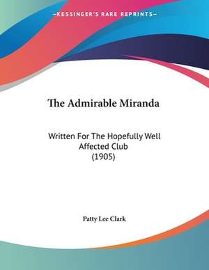 The Admirable Miranda de Patty Lee Clark