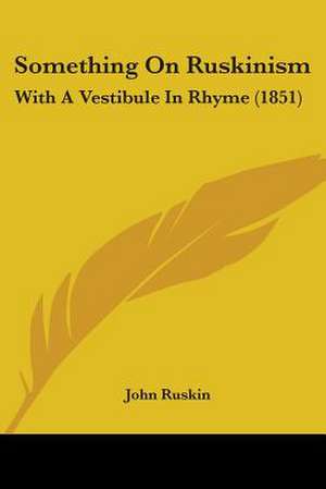 Something On Ruskinism de John Ruskin