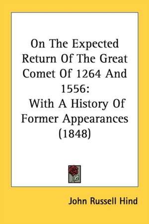 On The Expected Return Of The Great Comet Of 1264 And 1556 de John Russell Hind