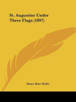 St. Augustine Under Three Flags (1897) de Henry Shaw Wyllie