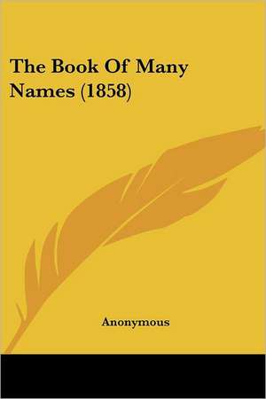 The Book Of Many Names (1858) de Anonymous