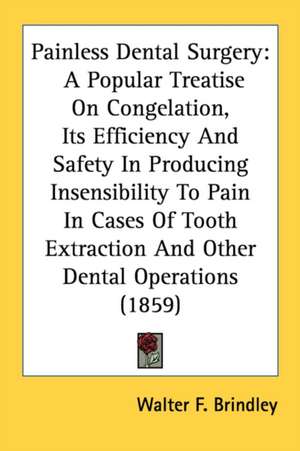 Painless Dental Surgery de Walter F. Brindley