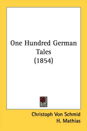 One Hundred German Tales (1854) de Christoph Von Schmid