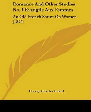 Romance And Other Studies, No. 1 Evangile Aux Femmes de George Charles Keidel