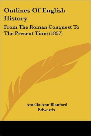 Outlines Of English History de Amelia Ann Blanford Edwards