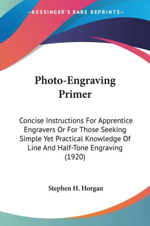 Photo-Engraving Primer de Stephen H. Horgan