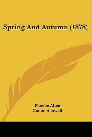 Spring And Autumn (1878) de Phoebe Allen