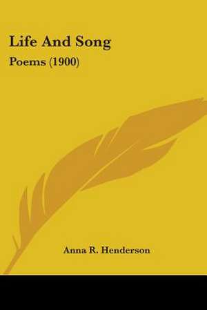 Life And Song de Anna R. Henderson