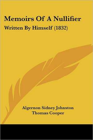 Memoirs Of A Nullifier de Algernon Sidney Johnston