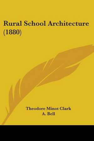 Rural School Architecture (1880) de Theodore Minot Clark