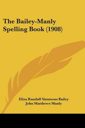 The Bailey-Manly Spelling Book (1908) de Eliza Randall Simmons Bailey