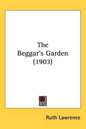 The Beggar's Garden (1903) de Ruth Lawrence