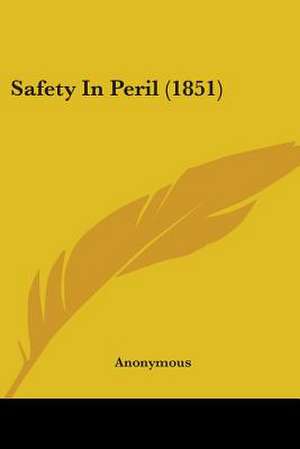 Safety In Peril (1851) de Anonymous