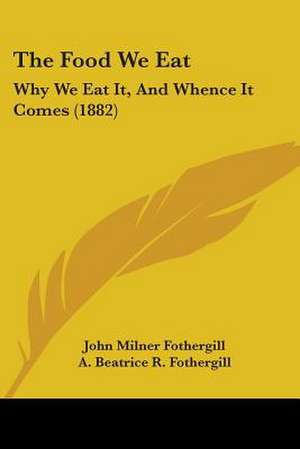 The Food We Eat de John Milner Fothergill