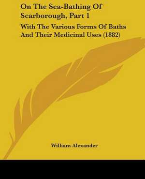 On The Sea-Bathing Of Scarborough, Part 1 de William Alexander