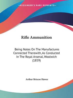 Rifle Ammunition de Arthur Briscoe Hawes