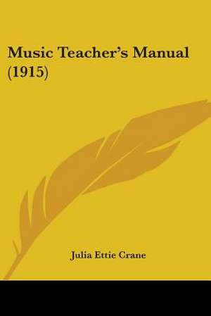 Music Teacher's Manual (1915) de Julia Ettie Crane