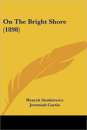 On The Bright Shore (1898) de Henryk Sienkiewicz