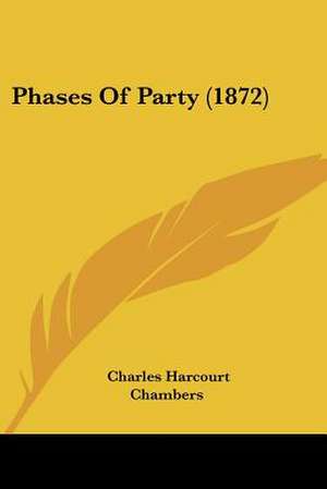 Phases Of Party (1872) de Charles Harcourt Chambers