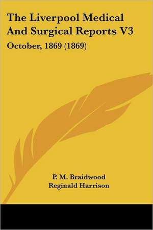 The Liverpool Medical And Surgical Reports V3 de P. M. Braidwood