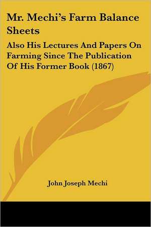 Mr. Mechi's Farm Balance Sheets de John Joseph Mechi