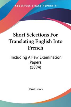 Short Selections For Translating English Into French de Paul Bercy