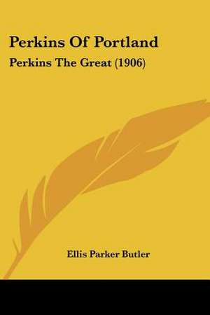 Perkins Of Portland de Ellis Parker Butler