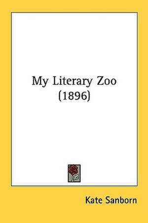 My Literary Zoo (1896) de Kate Sanborn