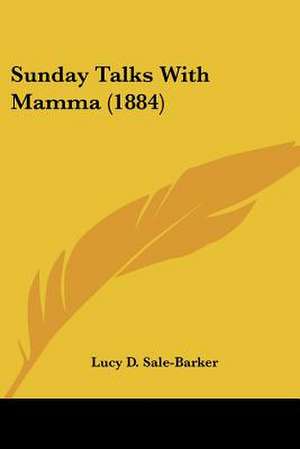 Sunday Talks With Mamma (1884) de Lucy D. Sale-Barker