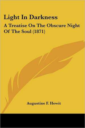 Light In Darkness de Augustine F. Hewit