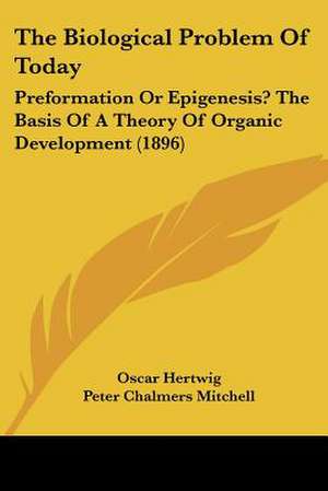 The Biological Problem Of Today de Oscar Hertwig