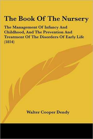 The Book Of The Nursery de Walter Cooper Dendy